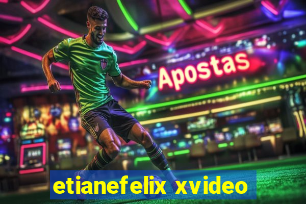 etianefelix xvideo